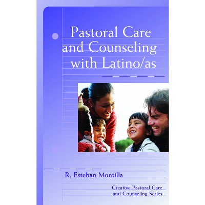 Pastoral Care and Counseling with Latino/As - (Creative Pastoral Care and Counseling) by  R Esteban Montilla (Paperback)