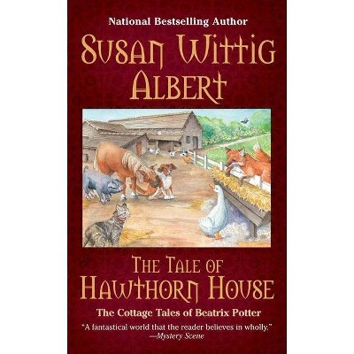 The Tale of Hawthorn House - (Cottage Tales of Beatrix P) by  Susan Wittig Albert (Paperback)