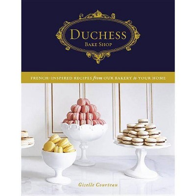 Duchess Bake Shop - by  Giselle Courteau (Hardcover)