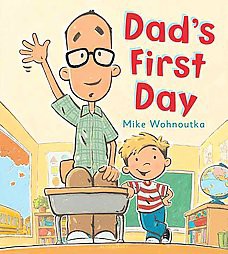 Dad's First Day (Hardcover) by Mike Wohnoutka