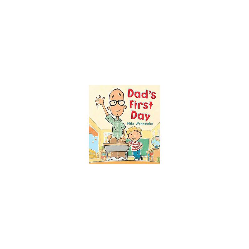 Dad's First Day (Hardcover) by Mike Wohnoutka, 1 of 2