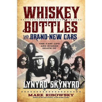 Whiskey Bottles and Brand-New Cars - by  Mark Ribowsky (Paperback)