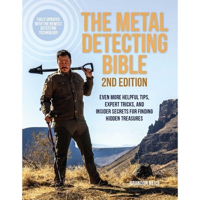 The Metal Detecting Bible, 2nd Edition - by  Brandon Neice (Paperback)