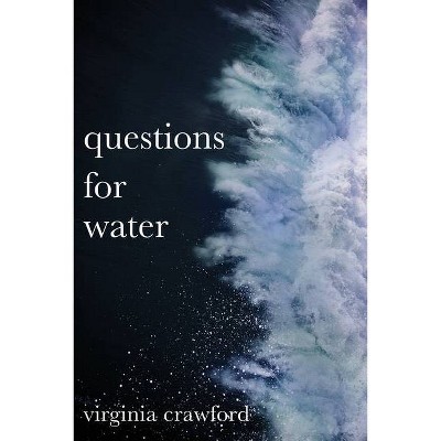 Questions for water - by  Virginia Crawford (Paperback)