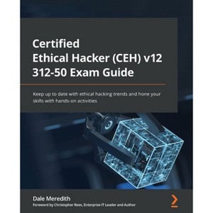 Certified Ethical Hacker (CEH) v12 312-50 Exam Guide - by  Dale Meredith (Paperback) - 1 of 1