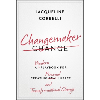 Changemaker - by  Jacqueline Corbelli (Hardcover)
