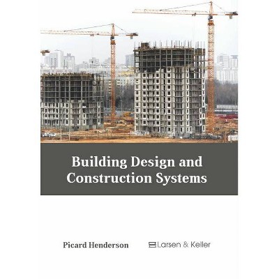 Building Design and Construction Systems - by  Picard Henderson (Hardcover)