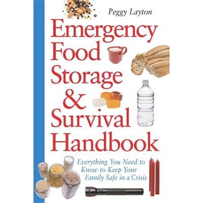 Emergency Food Storage & Survival Handbook - by  Peggy Layton (Paperback)