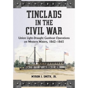 Tinclads in the Civil War - by  Myron J Smith (Paperback) - 1 of 1