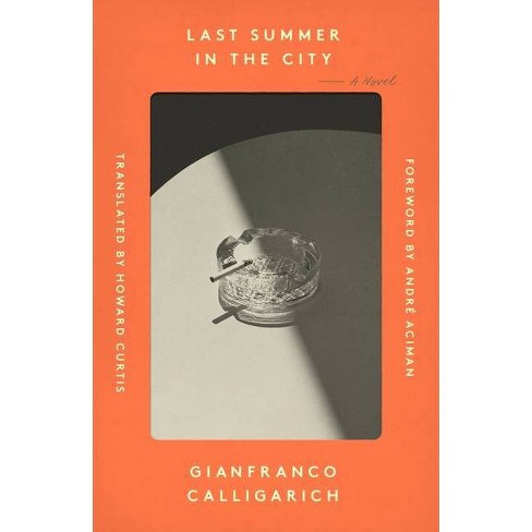 Last Summer In The City By Gianfranco Calligarich Hardcover Target