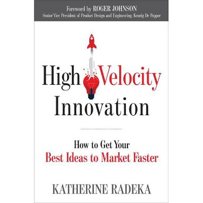 High Velocity Innovation - by  Katherine Radeka (Paperback)