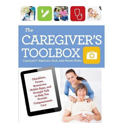  The Caregiver's Toolbox - by  Carolyn P Hartley & Peter Wong (Paperback) 