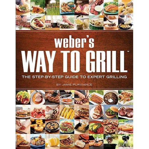 Weber s Way To Grill Original Paperback by Jamie Purviance