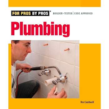 Plumbing for Pros by Pros - by  Rex Cauldwell (Paperback)