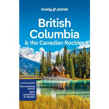 Lonely Planet British Columbia & the Canadian Rockies - (Travel Guide) 9th Edition (Paperback)