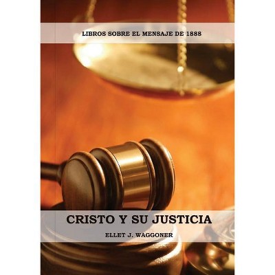 Cristo y su Justicia - (Libros Sobre El Mensaje de 1888) Large Print by  Ellet J Waggoner (Paperback)