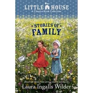 A Little House Chapter Book Collection: Stories of Family - by  Laura Ingalls Wilder (Paperback) - 1 of 1