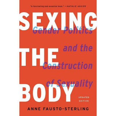 Sexing the Body - by  Anne Fausto-Sterling (Paperback)