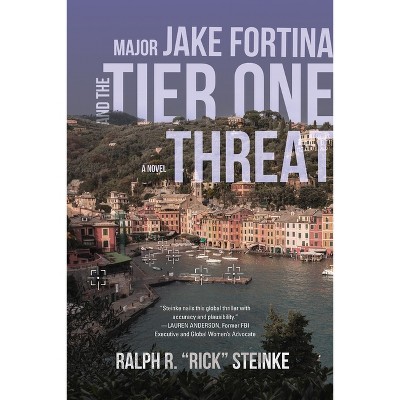 Major Jake Fortina and the Tier-One Threat - by  Rick Steinke (Paperback)