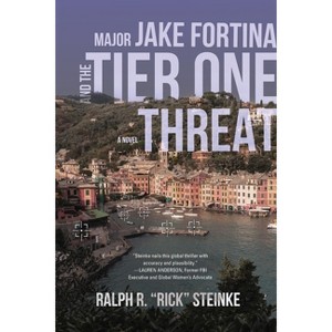 Major Jake Fortina and the Tier-One Threat - by  Rick Steinke (Paperback) - 1 of 1