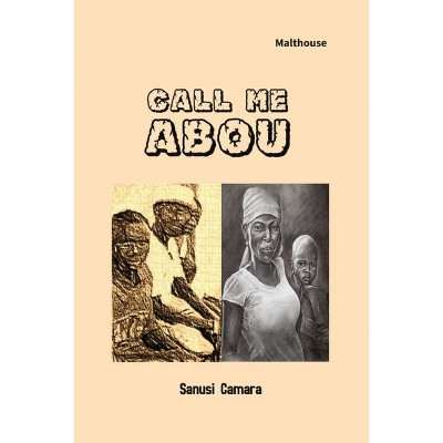 Call Me Abou - by  Sanusi Camara (Paperback)