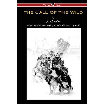 The Call of the Wild (Wisehouse Classics - with original illustrations) - by  Jack London (Paperback)