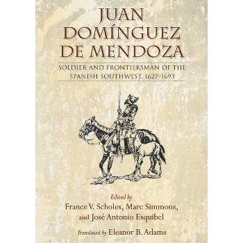 Juan Domínguez de Mendoza - (Coronado Historical) by  France V Scholes & Marc Simmons & José Antonio Esquibel (Paperback)