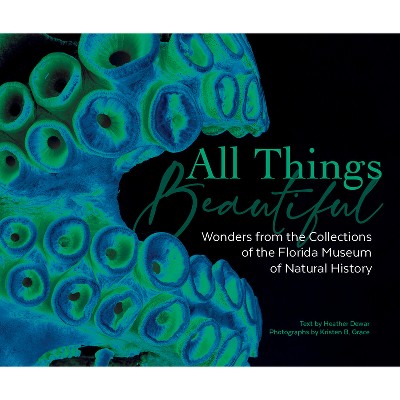 All Things Beautiful - by  Florida Museum of Natural History (Hardcover)