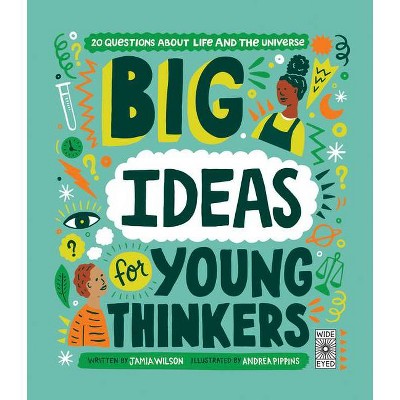 Big Ideas for Young Thinkers - by  Jamia Wilson (Hardcover)