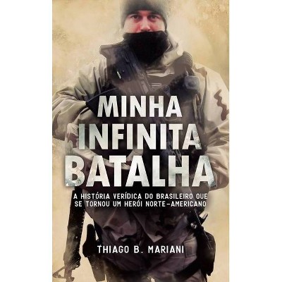 Minha Infinita Batalha - by  Thiago B Mariani (Hardcover)