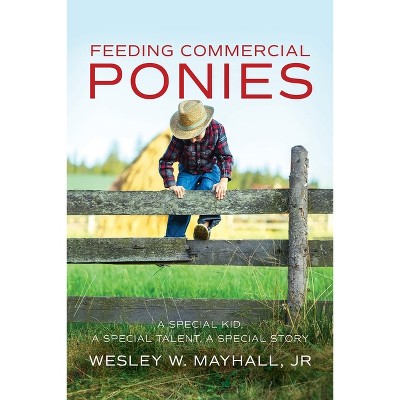 Feeding Commercial Ponies - by  Wesley W Mayhall (Paperback)