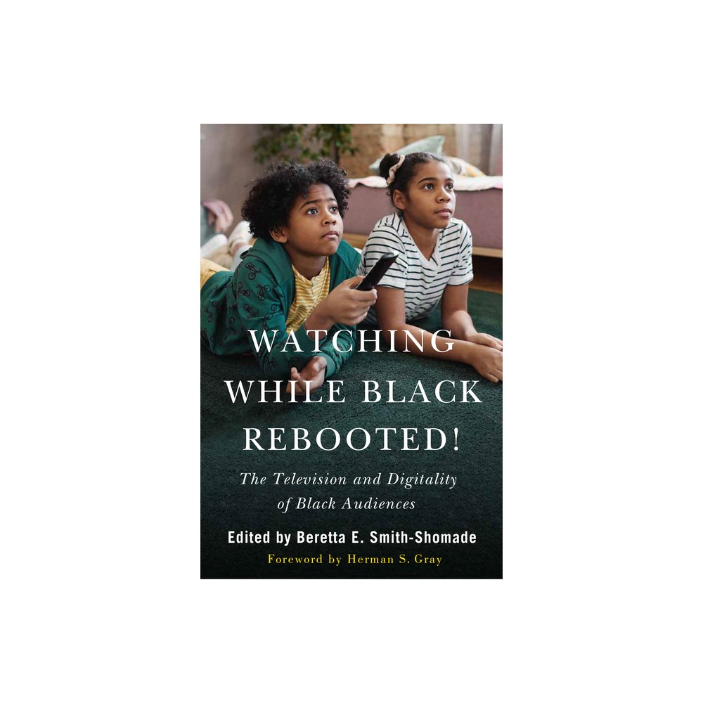 Watching While Black Rebooted! - 2nd Edition by Beretta E Smith-Shomade (Paperback)