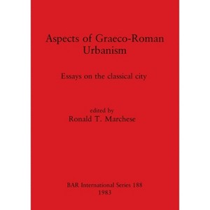 Aspects of Graeco-Roman Urbanism - (BAR International) by  Ronald T Marchese (Paperback) - 1 of 1