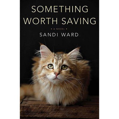 Something Worth Saving -  by Sandi Ward (Paperback)