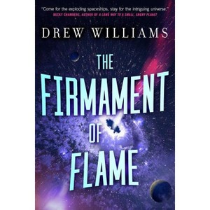 Firmament of Flame - (Universe After) by  Drew Williams (Paperback) - 1 of 1