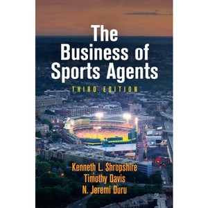 The Business of Sports Agents - 3rd Edition by  Kenneth L Shropshire & Timothy Davis & N Jeremi Duru (Hardcover) - 1 of 1