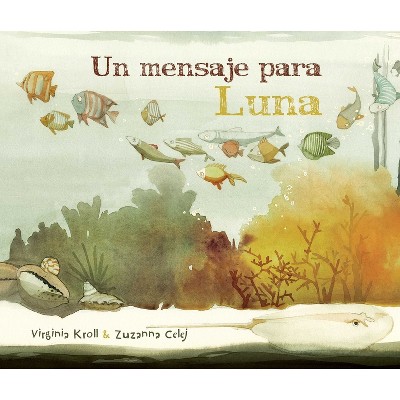 Un Mensaje Para Luna (Moon's Messenger) - by  Virginia Kroll (Paperback)