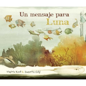 Un Mensaje Para Luna (Moon's Messenger) - by  Virginia Kroll (Paperback) - 1 of 1