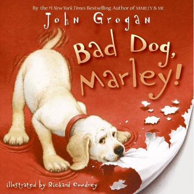 Bad Dog, Marley! - by  John Grogan (Hardcover)