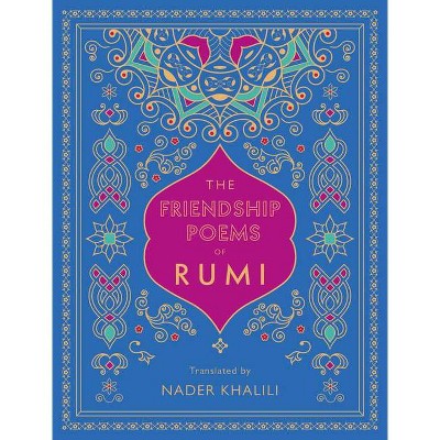 The Friendship Poems of Rumi - (Timeless Rumi) (Hardcover)