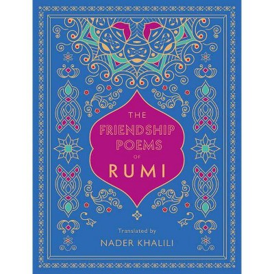 The Friendship Poems of Rumi - (Timeless Rumi) (Hardcover)