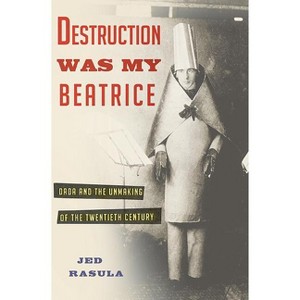 Destruction Was My Beatrice - by  Jed Rasula (Hardcover) - 1 of 1