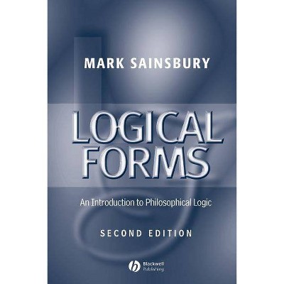 Logical Forms - 2nd Edition by  Mark Sainsbury (Paperback)