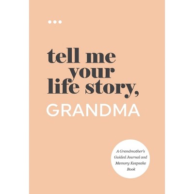 Tell Me Your Life Story, Grandma - by  Questions about Me (Paperback)