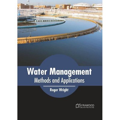 Water Management: Methods and Applications - by  Roger Wright (Hardcover)