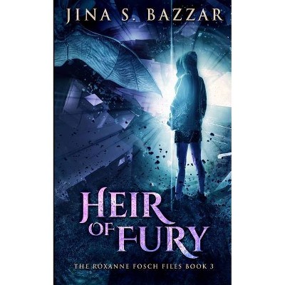 Heir of Fury (Roxanne Fosch Files Book 3) - by  Jina S Bazzar (Paperback)