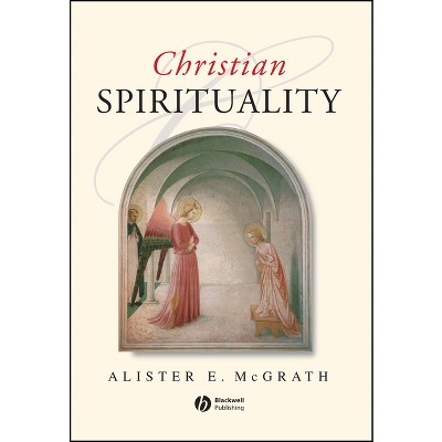 Christian Spirituality - by  Alister E McGrath (Paperback)