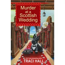 Murder at a Scottish Wedding - (A Scottish Shire Mystery) by  Traci Hall (Paperback)