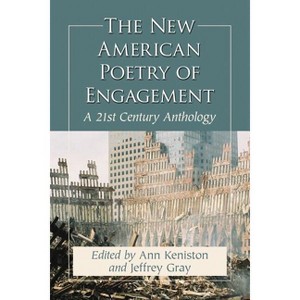 The New American Poetry of Engagement - by  Ann Keniston & Jeffrey Gray (Paperback) - 1 of 1