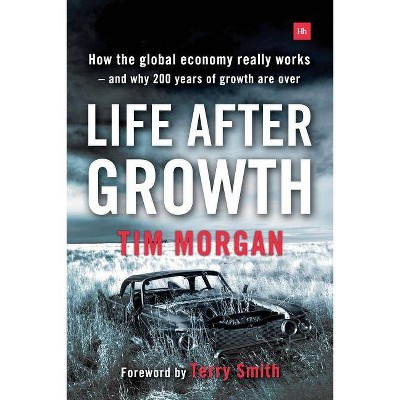 Life After Growth - 2nd Edition by  Tim Morgan (Paperback)